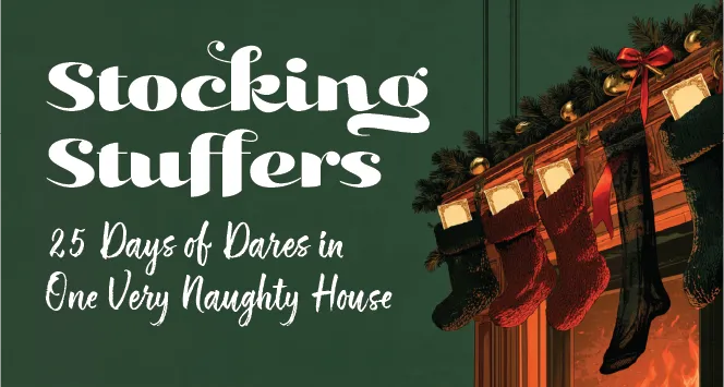 Stocking Stuffers: 25 Days of Dares in One Very Naughty House